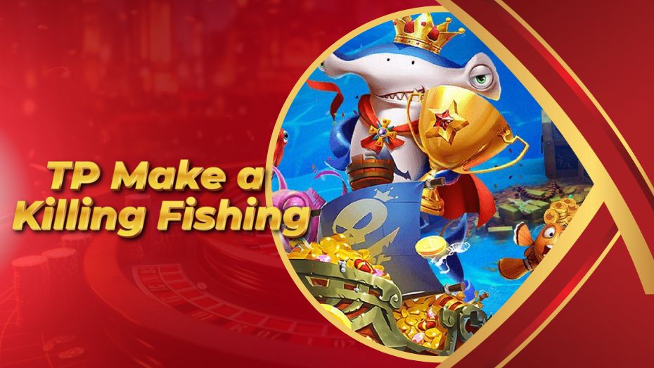 TP Make a Killing Fishing – Win Big